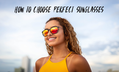How To Choose Perfect Sunglasses - Sunglasses Categories